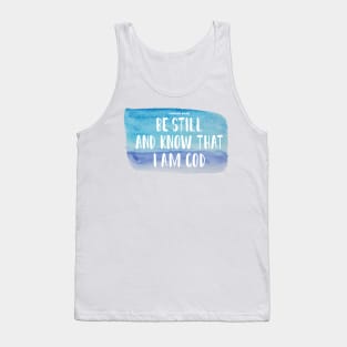 Be Still and Know that I AM GOD Tank Top